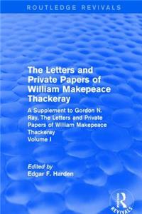 Routledge Revivals: The Letters and Private Papers of William Makepeace Thackeray, Volume I (1994)