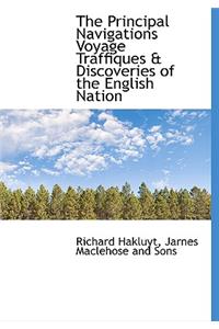 The Principal Navigations Voyage Traffiques & Discoveries of the English Nation