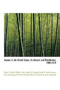 Income in the United States, Its Amount and Distribution, 1909-1919