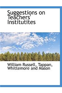 Suggestions on Teachers' Institutites
