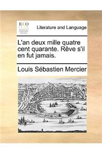 L'An Deux Mille Quatre Cent Quarante. Reve S'Il En Fut Jamais.