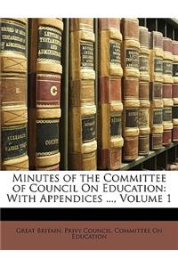 Minutes of the Committee of Council on Education