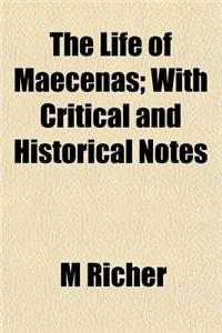The Life of Maecenas; With Critical and Historical Notes