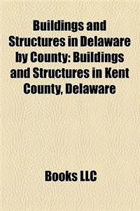 Buildings and Structures in Delaware by County