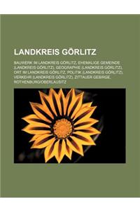 Landkreis Gorlitz: Bauwerk Im Landkreis Gorlitz, Ehemalige Gemeinde (Landkreis Gorlitz), Geographie (Landkreis Gorlitz)