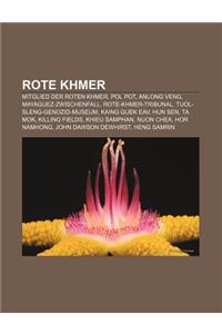 Rote Khmer: Mitglied Der Roten Khmer, Pol Pot, Anlong Veng, Mayaguez-Zwischenfall, Rote-Khmer-Tribunal, Tuol-Sleng-Genozid-Museum