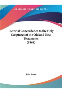 Pictorial Concordance to the Holy Scriptures of the Old and New Testaments (1861)