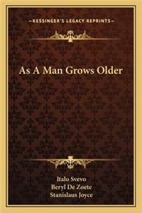 As A Man Grows Older