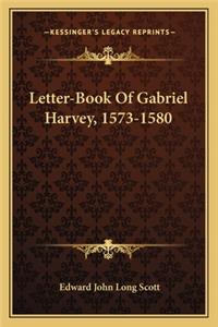 Letter-Book of Gabriel Harvey, 1573-1580