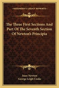 Three First Sections and Part of the Seventh Section of Newton's Principia