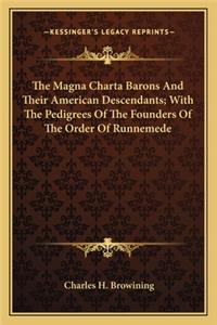 Magna Charta Barons and Their American Descendants; With the Pedigrees of the Founders of the Order of Runnemede