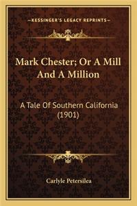 Mark Chester; Or a Mill and a Million