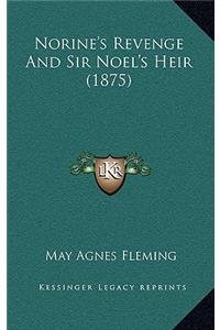 Norine's Revenge and Sir Noel's Heir (1875)
