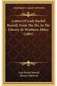 Letters of Lady Rachel Russell, from the Ms. in the Library at Wooburn Abbey (1801)