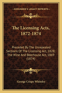 Licensing Acts, 1872-1874