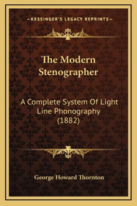 The Modern Stenographer: A Complete System of Light Line Phonography (1882)