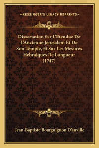 Dissertation Sur L'Etendue De L'Ancienne Jerusalem Et De Son Temple, Et Sur Les Mesures Hebraiques De Longueur (1747)