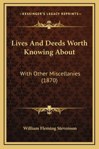 Lives And Deeds Worth Knowing About