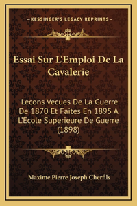 Essai Sur L'Emploi De La Cavalerie