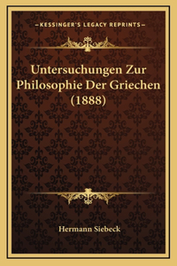 Untersuchungen Zur Philosophie Der Griechen (1888)