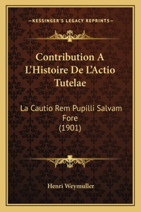Contribution A L'Histoire De L'Actio Tutelae