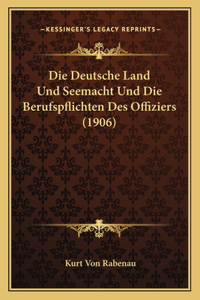 Die Deutsche Land Und Seemacht Und Die Berufspflichten Des Offiziers (1906)