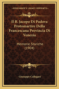 B. Jacopo Di Padova Protomartire Della Francescana Provincia Di Venezia