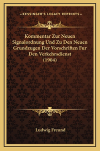 Kommentar Zur Neuen Signalordnung Und Zu Den Neuen Grundzugen Der Vorschriften Fur Den Verkehrsdienst (1904)