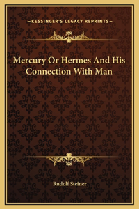 Mercury Or Hermes And His Connection With Man