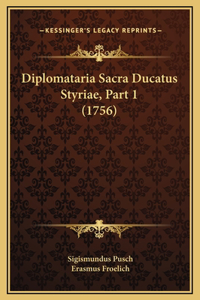 Diplomataria Sacra Ducatus Styriae, Part 1 (1756)