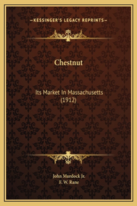 Chestnut: Its Market In Massachusetts (1912)