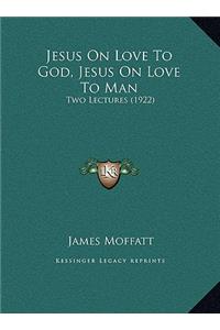 Jesus On Love To God, Jesus On Love To Man