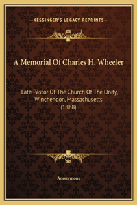 A Memorial Of Charles H. Wheeler