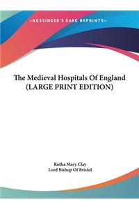 The Medieval Hospitals of England