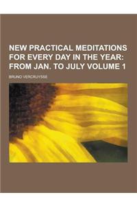 New Practical Meditations for Every Day in the Year Volume 1