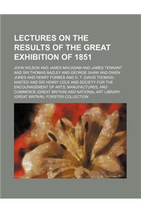 Lectures on the Results of the Great Exhibition of 1851