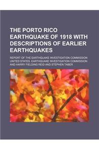 The Porto Rico Earthquake of 1918 with Descriptions of Earlier Earthquakes; Report of the Earthquake Investigation Commission