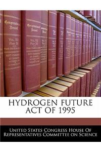 Hydrogen Future Act of 1995