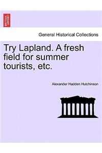 Try Lapland. a Fresh Field for Summer Tourists, Etc.