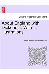 About England with Dickens ... with ... Illustrations.