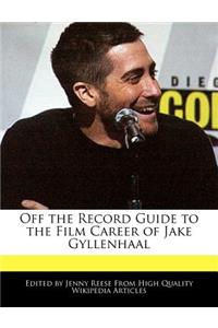 Off the Record Guide to the Film Career of Jake Gyllenhaal