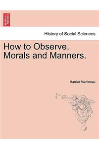 How to Observe. Morals and Manners.