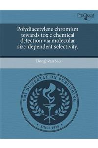 Polydiacetylene Chromism Towards Toxic Chemical Detection Via Molecular Size-Dependent Selectivity