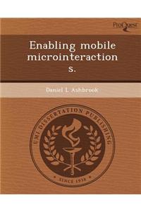 Enabling Mobile Microinteractions