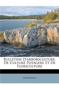 Bulletins D'Arboriculture, de Culture Potagere Et de Floriculture