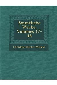 S�mmtliche Werke, Volumes 17-18