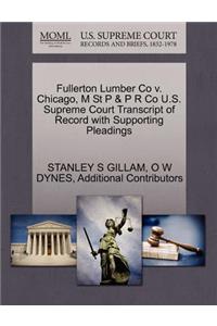 Fullerton Lumber Co V. Chicago, M St P & P R Co U.S. Supreme Court Transcript of Record with Supporting Pleadings