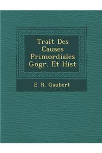 Trait Des Causes Primordiales G Ogr. Et Hist