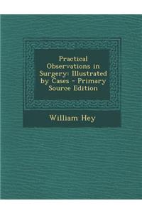 Practical Observations in Surgery
