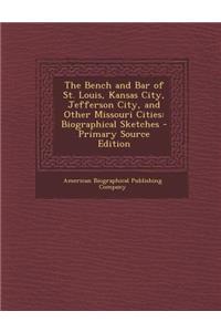 The Bench and Bar of St. Louis, Kansas City, Jefferson City, and Other Missouri Cities